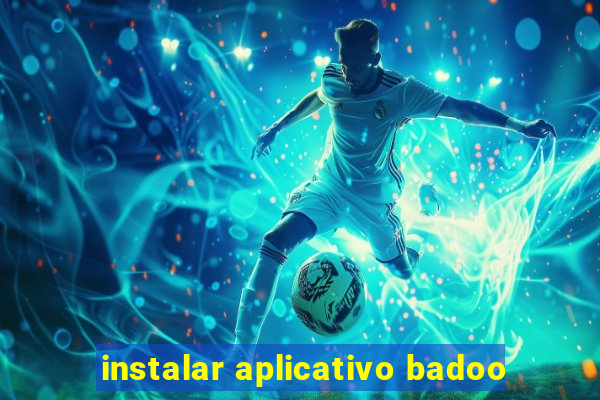 instalar aplicativo badoo